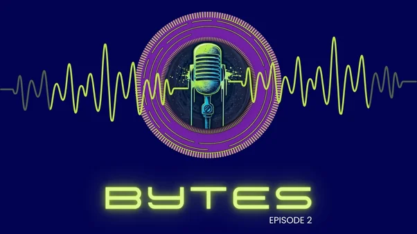 Bytes Episode 2